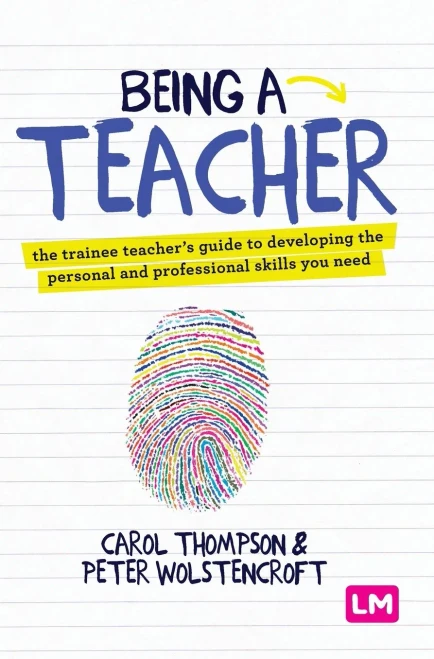 Being A Teacher: The Trainee Teacher'S Guide To Developing The Personal And Professional Skills You Need (Hardcover)