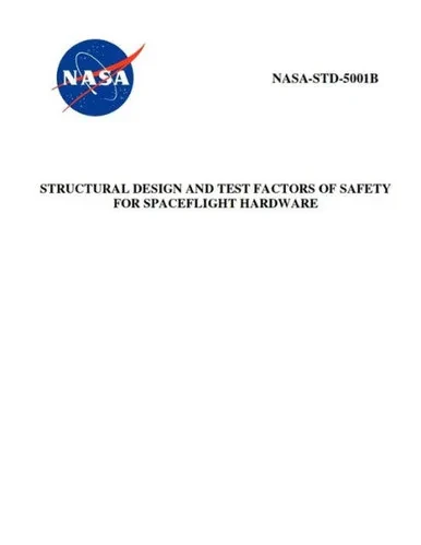Structural Design And Test Factors Of Safety For Spaceflight Hardware : Nasa-Std-5001B