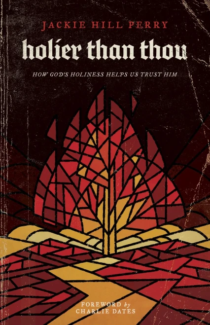Holier Than Thou: How GodÂ?S Holiness Helps Us Trust Him