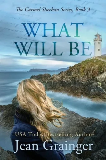 What Will Be : The Carmel Sheehan Series