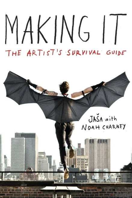 Making It: The Artist'S Survival Guide