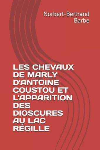 Les Chevaux De Marly D'Antoine Coustou Et L'Apparition Des Dioscures Au Lac R
