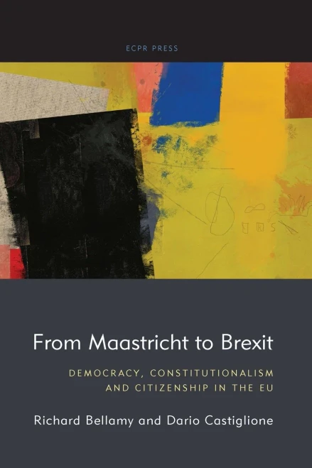 From Maastricht To Brexit: Democracy, Constitutionalism And Citizenship In The Eu