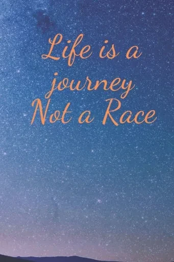 Life Is A Journey Not A Race