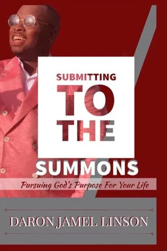 Submitting To The Summons : Pursuing God'S Purpose For Your Life