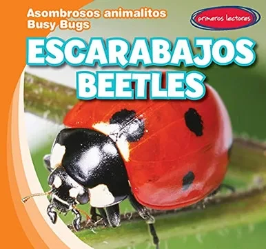 Escarabajos/ Beetles (Asombrosos Animalitos/ Busy Bugs) (English And Spanish Edition)