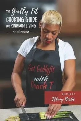 The Godly Fit Cooking Guide For Kingdom Living