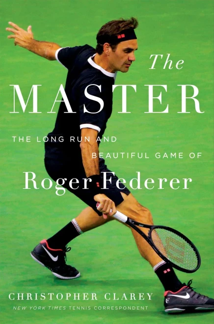 The Master: The Long Run And Beautiful Game Of Roger Federer