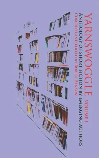 Yarnswoggle: Anthology Of Short Fiction By Emerging Authors