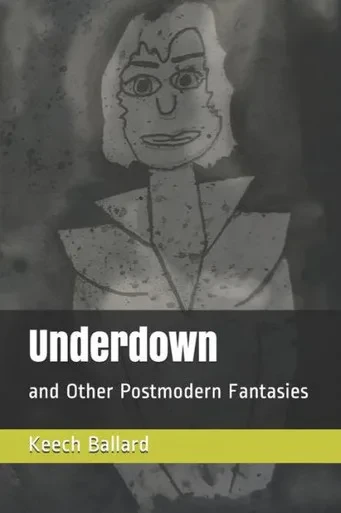 Underdown : And Other Postmodern Fantasies