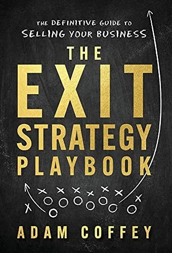 The Exit-Strategy Playbook: The Definitive Guide To Selling Your Business (Hardcover)