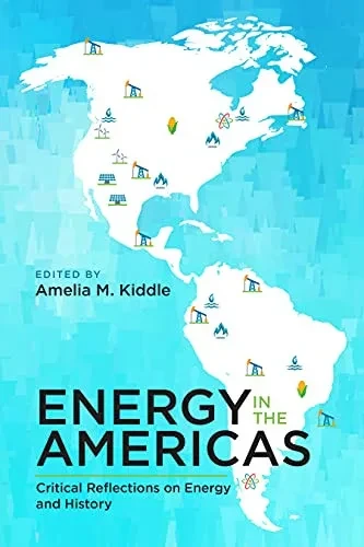 Energy In The Americas: Critical Reflections On Energy And History