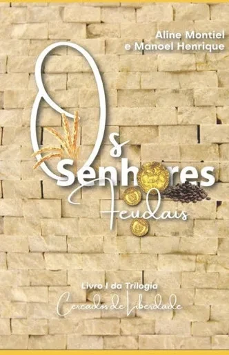 Os Senhores Feudais : Livro I Da Trilogia Cercados De Liberdade