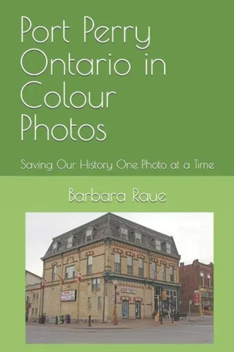 Port Perry Ontario In Colour Photos: Saving Our History One Photo At A Time