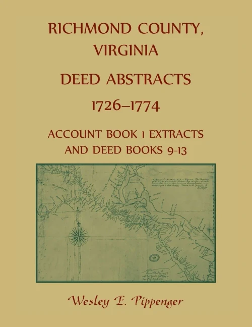 Richmond County, Virginia Deed Abstracts, 1726-1774 Account Book 1 Extracts And Deed Books 9-13