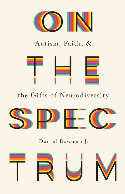 On The Spectrum: Autism, Faith, And The Gifts Of Neurodiversity