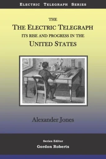 The Electric Telegraph Its Rise And Progress In The United States