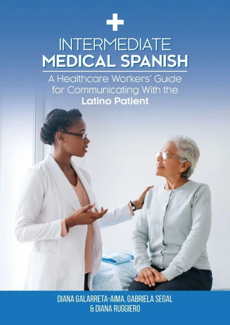 Intermediate Medical Spanish: A Healthcare Workers' Guide For Communicating With The Latino Patient (Spanish Edition)