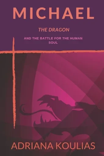 Michael, The Dragon : And The Battle For The Human Soul