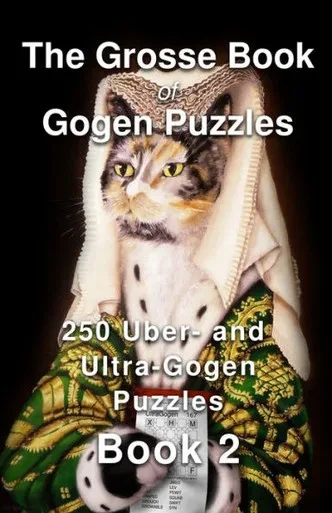 The Grosse Book Of Gogen Puzzles 2 : 250 Uber- And Ultra-Gogen Puzzles Book 2