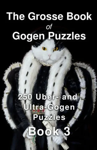 The Grosse Book Of Gogen Puzzles 3 : 250 Uber- And Ultra-Gogen Puzzles Book 3
