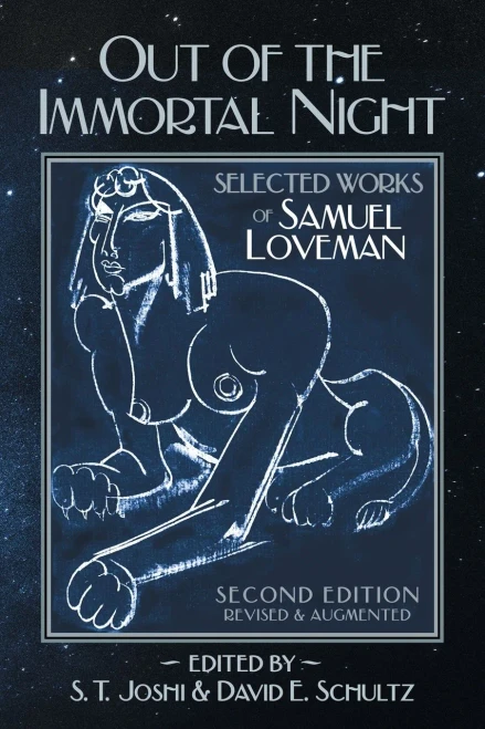 Out Of The Immortal Night: Selected Works Of Samuel Loveman (Second Edition, Revised And Augmented)