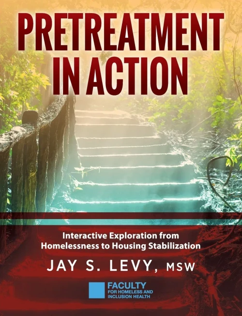 Pretreatment In Action: Interactive Exploration From Homelessness To Housing Stabilization (Paperback)