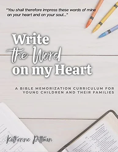 Write The Word On My Heart: A Bible Memorization Curriculum For Young Writers And Their Families
