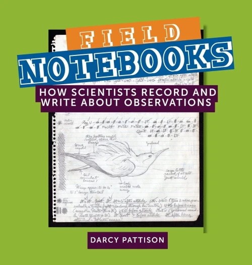 Field Notebooks: How Scientists Record And Write About Observations (Hardcover)
