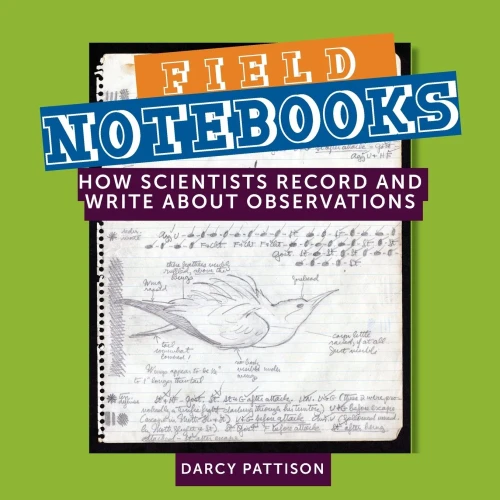 Field Notebooks: How Scientists Record And Write About Observations (Paperback)