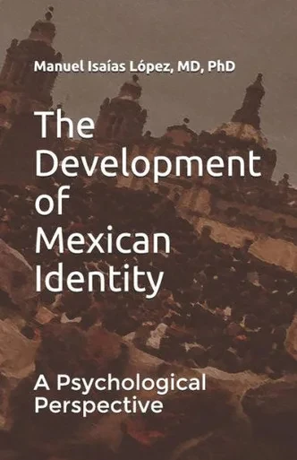 The Development Of Mexican Identity : A Psychological Perspective