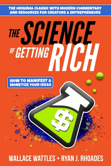 The Science Of Getting Rich: How To Manifest  Monetize Your Ideas