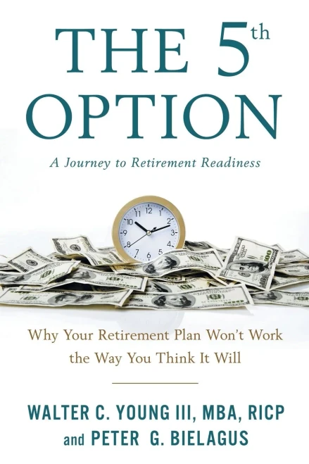 The 5Th Option: Why Your Retirement Plan Won'T Work The Way You Think It Will