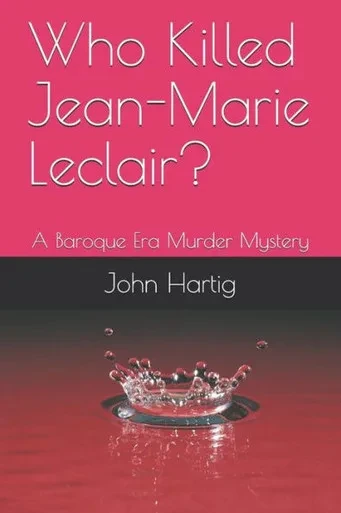 Who Killed Jean-Marie Leclair? : A Baroque Era Murder Mystery