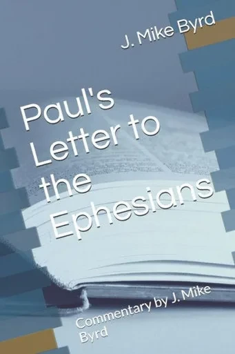 Paul'S Letter To The Ephesians : Commentary By J. Mike Byrd