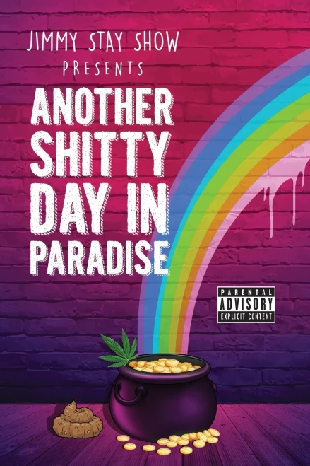 Jimmy Stay Show Presents Another Shitty Day In Paradise