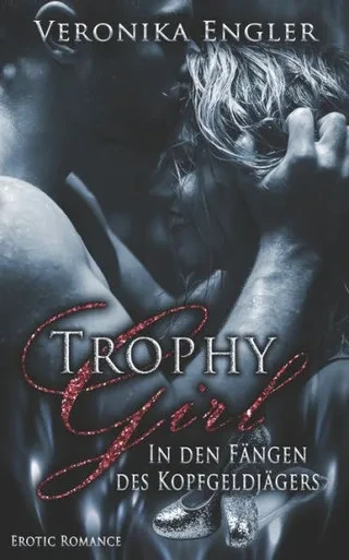 Trophy Girl: In Den Fängen Des Kopfgeldjägers