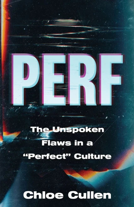 Perf: The Unspoken Flaws In A Â?PerfectÂ? Culture