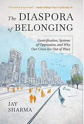 The Diaspora Of Belonging: Gentrification, Systems Of Oppression, And Why Our Cities Are Out Of Place