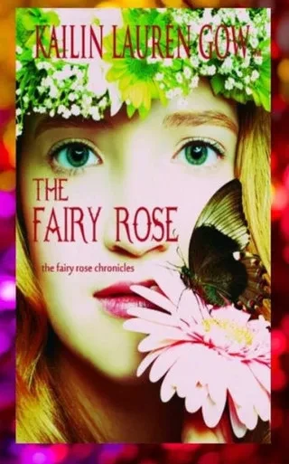 The Fairy Rose : The Fairy Rose Chronicles