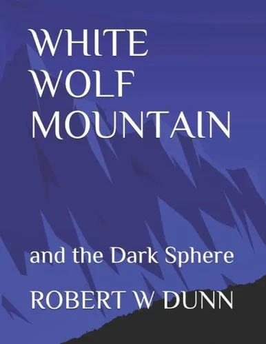 White Wolf Mountain: And The Dark Sphere