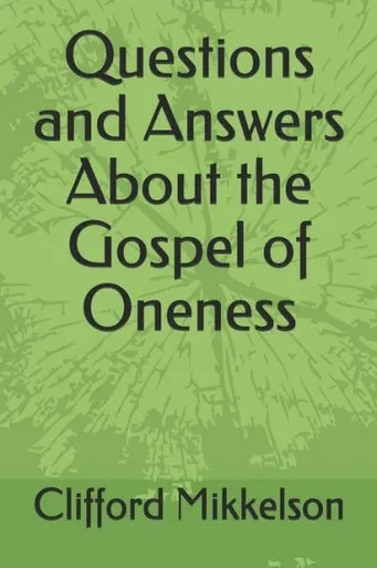 Questions And Answers About The Gospel Of Oneness