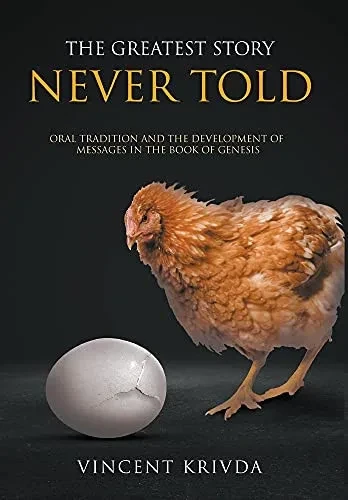 The Greatest Story Never Told: Oral Tradition And The Development Of Messages In The Book Of Genesis (Hardcover)