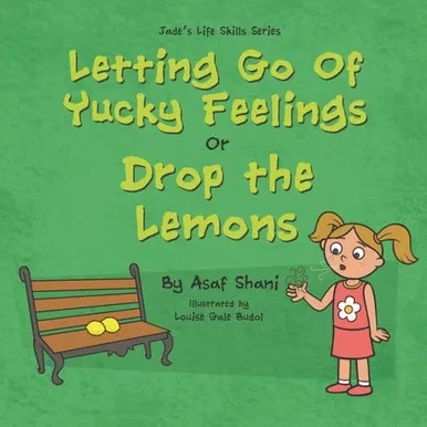 Letting Go Of Yucky Feelings Or Drop The Lemons