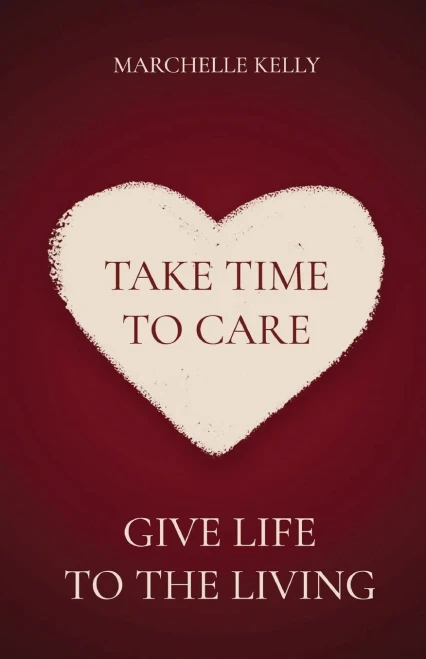 Take Time To Care: Give Life To The Living