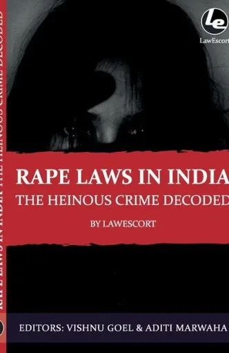 Rape Laws: The Heinous Crime Decoded : Editors: Vishnu Goel And Aditi Marwaha