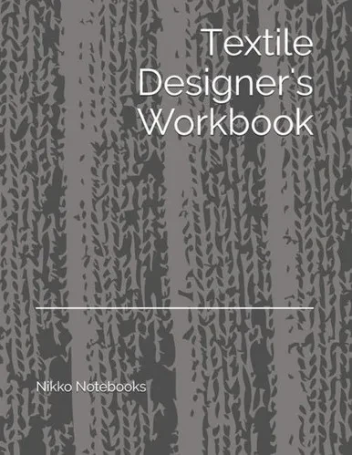 Textile Designer'S Workbook: The Perfect Workbook To Hold All Your Design Ideas And Patterns