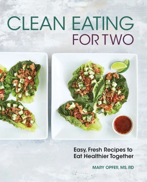 Clean Eating For Two: 85 Easy, Fresh Recipes To Eat Healthier Together