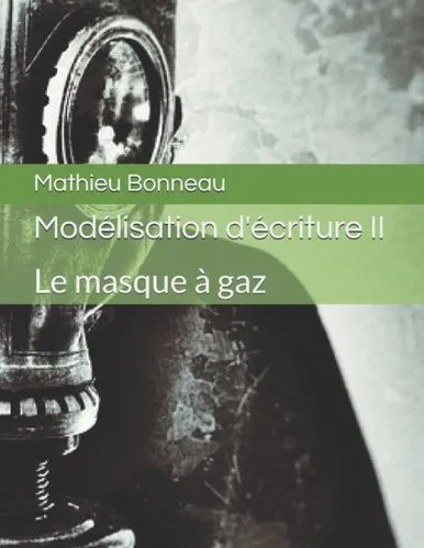 Modélisation D'Écriture Ii : Le Masque À Gaz