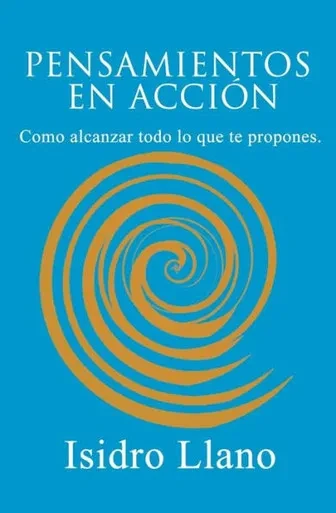 Pensamientos En Acción : Como Alcanzar Todo Lo Que Te Propones.